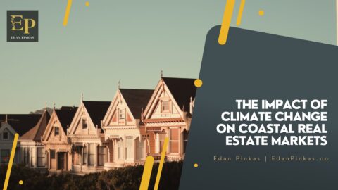 The Impact Of Climate Change On Coastal Real Estate Markets - Edan ...